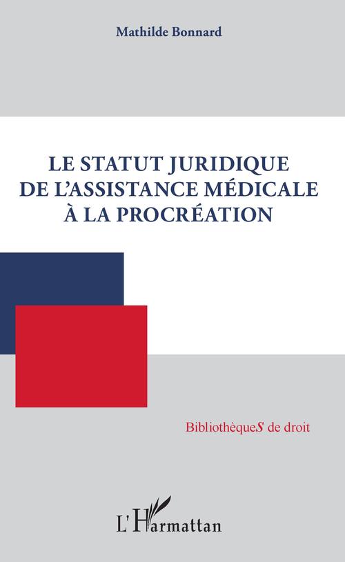 Couverture ebook de Le statut juridique de l'assistance médicale à la procréation, de Mathilde Bonnard
