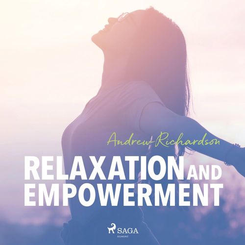 Couverture audiobook de Relaxation and Empowerment, de Andrew Richardson
