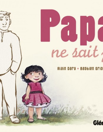 Couverture ebook de Papa ne sait pas, de Cécile, Alain Dary, Bastien Griot