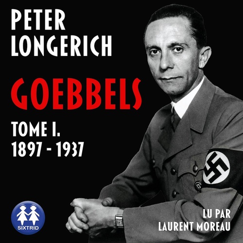 audiobook cover of Goebbels Tome I. 1897-1937, by Raymond Clarinard, Peter Longerich