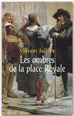 Couverture ebook de Les ombres de la Place Royale, de Vincent Jullien