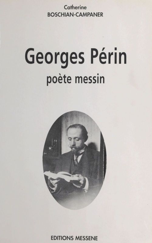Couverture ebook de Georges Périn : Poète messin, de Catherine Boschian-Campaner