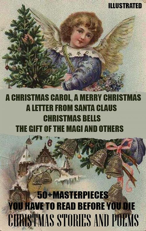 Couverture ebook de 50+ Masterpieces you have to read before you die. Christmas Stories and Poems, de Charles Dickens, G.K. Chesterton, Henry Wadsworth Longfello, L.M. Montgomery, Leo Tolstoy, Louisa May Alcott, Mark Twain