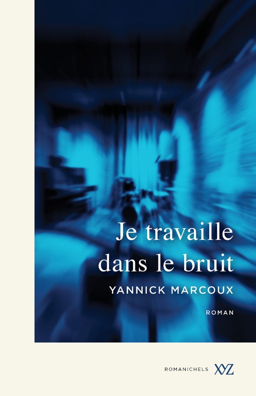 Couverture ebook de Je travaille dans le bruit, de Yannick Marcoux