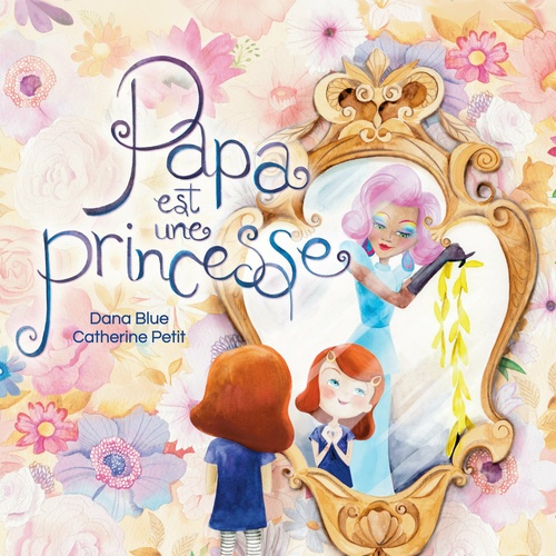 ebook cover of Papa est une princesse, by Dana Blue, Catherine Petit