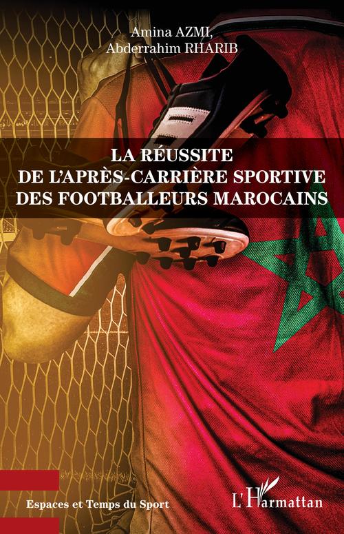 Couverture ebook de La réussite de l'après-carrière sportive des footballeurs marocains, de Amina Azmi, Abderrahim Rharib
