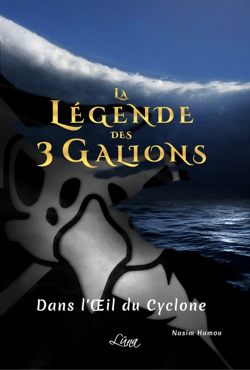 Couverture ebook de La Légende des 3 Galions - Tome 3. Dans l'Oeil du Cyclone, de Nasim Hamou