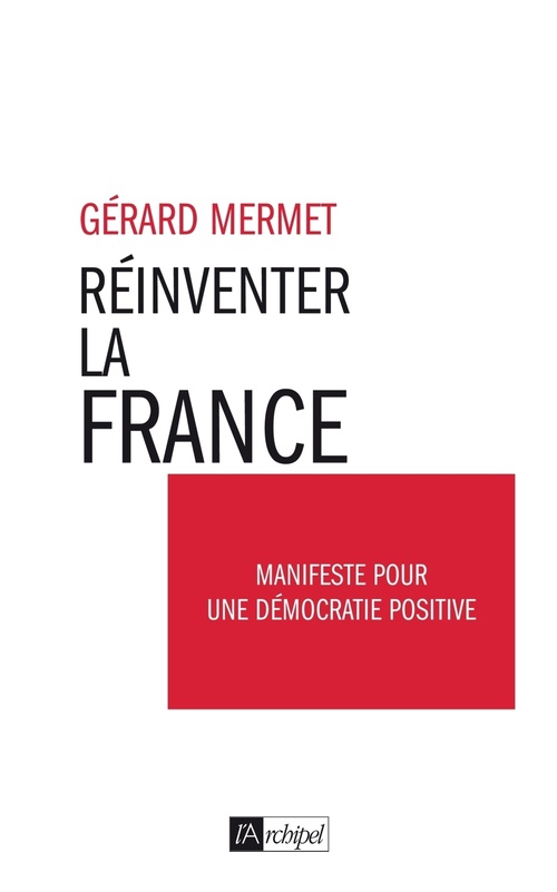 Couverture ebook de Réinventer la France - Manifeste pour une démocratie positive, de Gérard Mermet