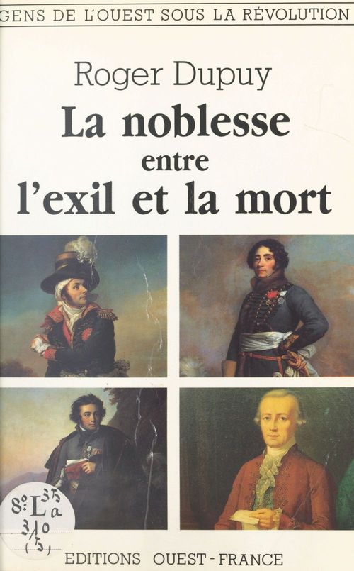ebook cover of La noblesse entre l'exil et la mort, by Roger Dupuy