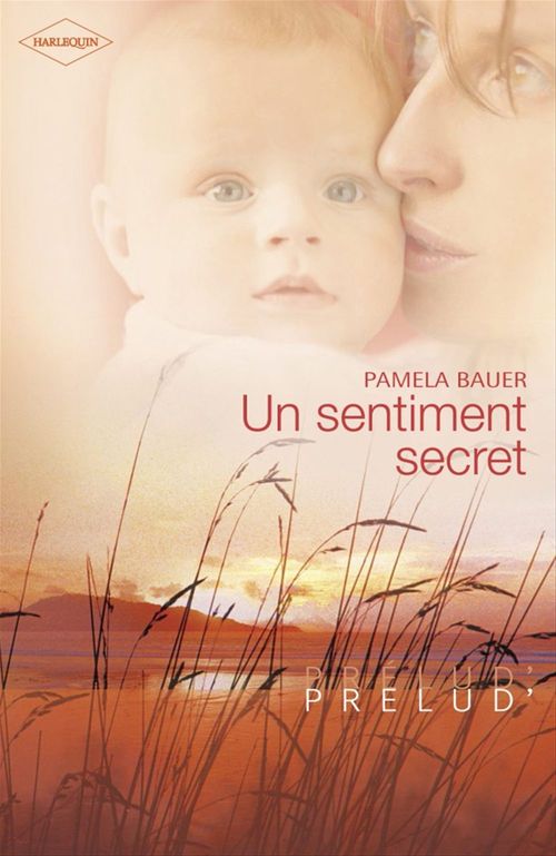 ebook cover of Un sentiment secret (Harlequin Prélud'), by Pamela Bauer