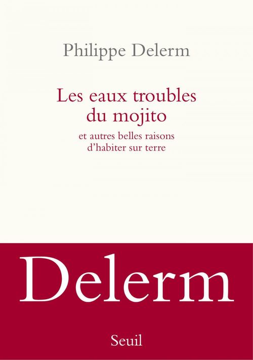 ebook cover of Les Eaux troubles du mojito. Et autres belles raisons d'habiter sur terre, by Philippe Delerm