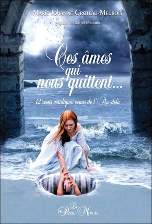 ebook cover of Ces âmes qui nous quittent... 12 récits véridiques venus de l'Au-delà, by Marie-Johanne Croteau-Meurois