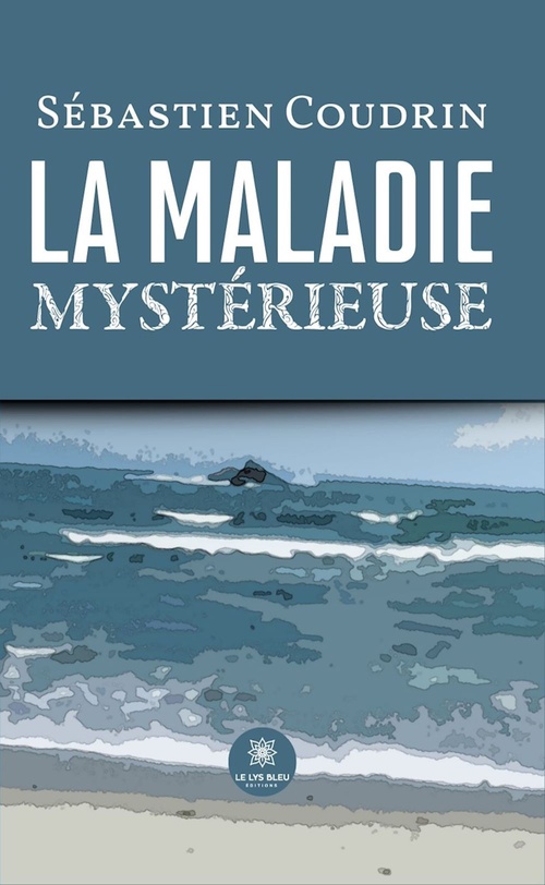 Couverture ebook de La maladie mystérieuse, de Sébastien Coudrin