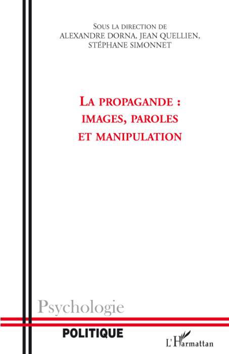 Couverture ebook de La propagande : images, paroles et manipulation, de Alexandre Dorna, Jean Quellien, Stéphane Simonnet