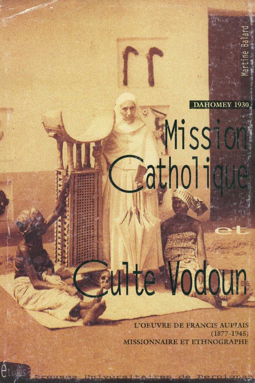 ebook cover of Dahomey 1930 : mission catholique et culte vodoun, by Martine Balard