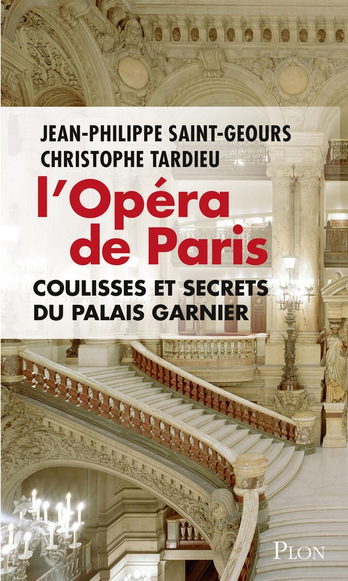 Couverture ebook de L'Opéra de Paris, coulisses et secrets du Palais Garnier, de Jean-Philippe Saint-Geours, Christophe Tardieu