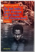ebook cover of Je ne sais pas écrire et je suis un innocent, by Lindero Gabriel