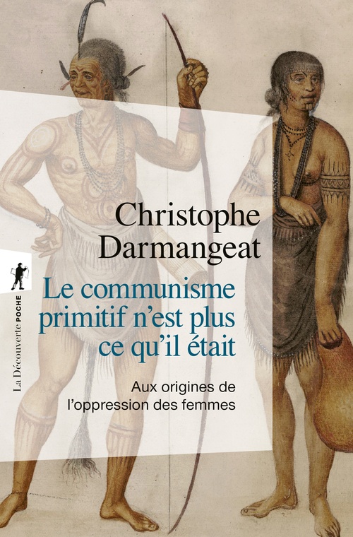 ebook cover of Le communisme primitif n'est plus ce qu'il était - Aux origines de l'oppression des femmes, by Christophe Darmangeat