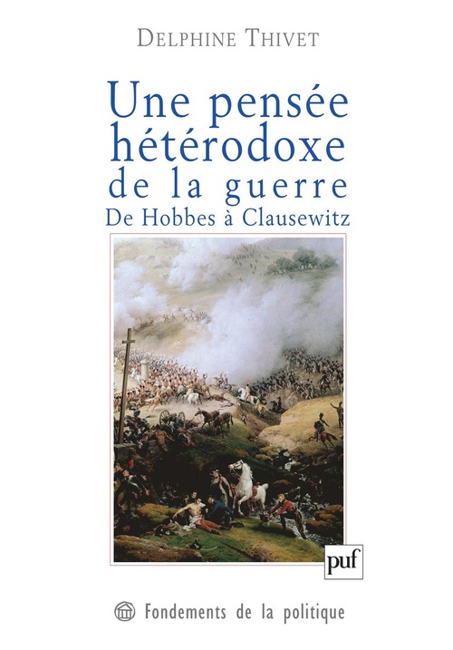 Couverture ebook de Une pensée hétérodoxe de la guerre. De Hobbes à Clausewitz, de Delphine Thivet