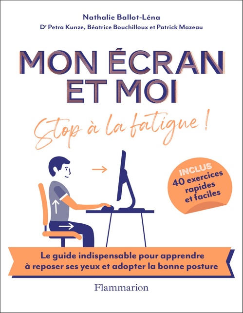 ebook cover of Mon écran et moi. Stop à la fatigue, by Nathalie Ballot-lena, Béatrice Bouchilloux, Petra Kunze, Patrick Mazeau, Claire Morel Fatio