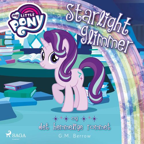 Couverture audiobook de My Little Pony - Starlight Glimmer og det hemmelige rommet, de G. M. Berrow