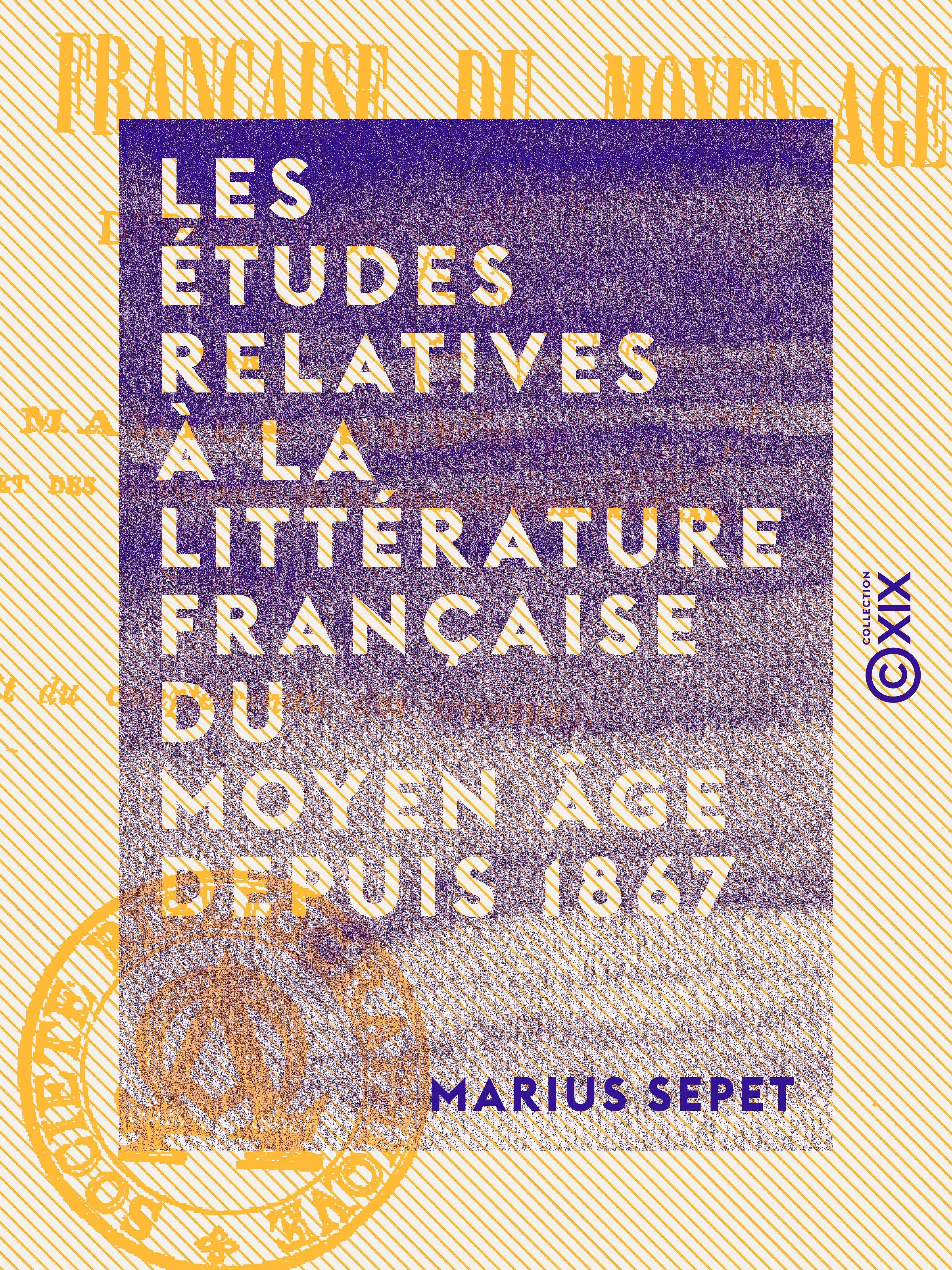 ebook cover of Les Études relatives à la littérature française du Moyen Âge depuis 1867, by Marius Sepet