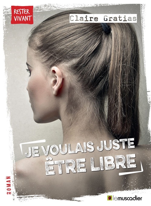 Couverture ebook de Je voulais juste être libre, de Claire Gratias