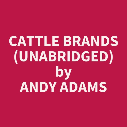 audiobook cover of Cattle Brands (Unabridged), by Andy Adams