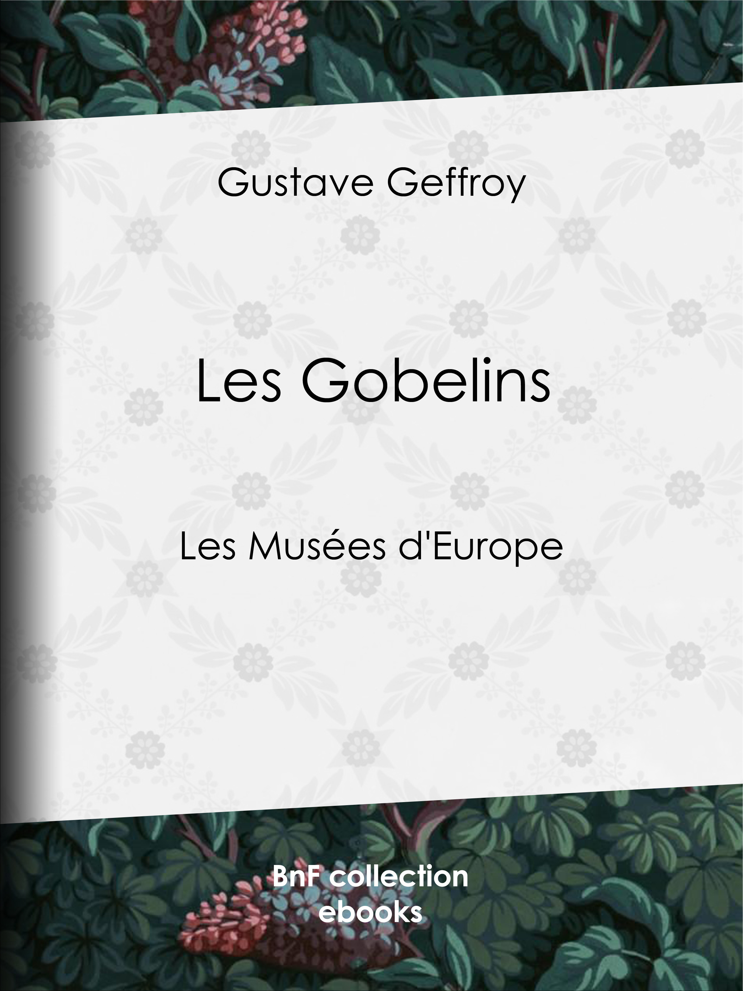 Couverture ebook de Les Gobelins, de Gustave Geffroy
