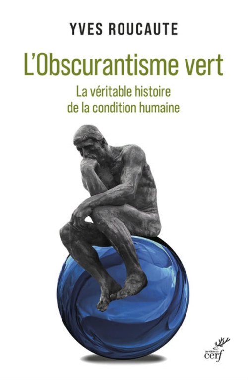 Couverture ebook de L'OBSCURANTISME VERT - LA VERITABLE HISTOIRE DE LACONDITION HUMAINE, de Yves Roucaute