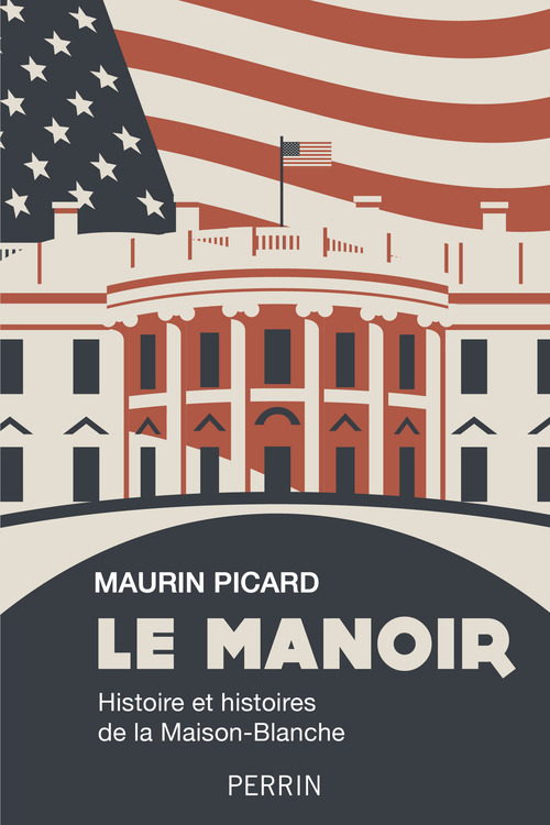 Couverture ebook de Le Manoir - Histoire et histoires de la Maison-Blanche, de Maurin Picard