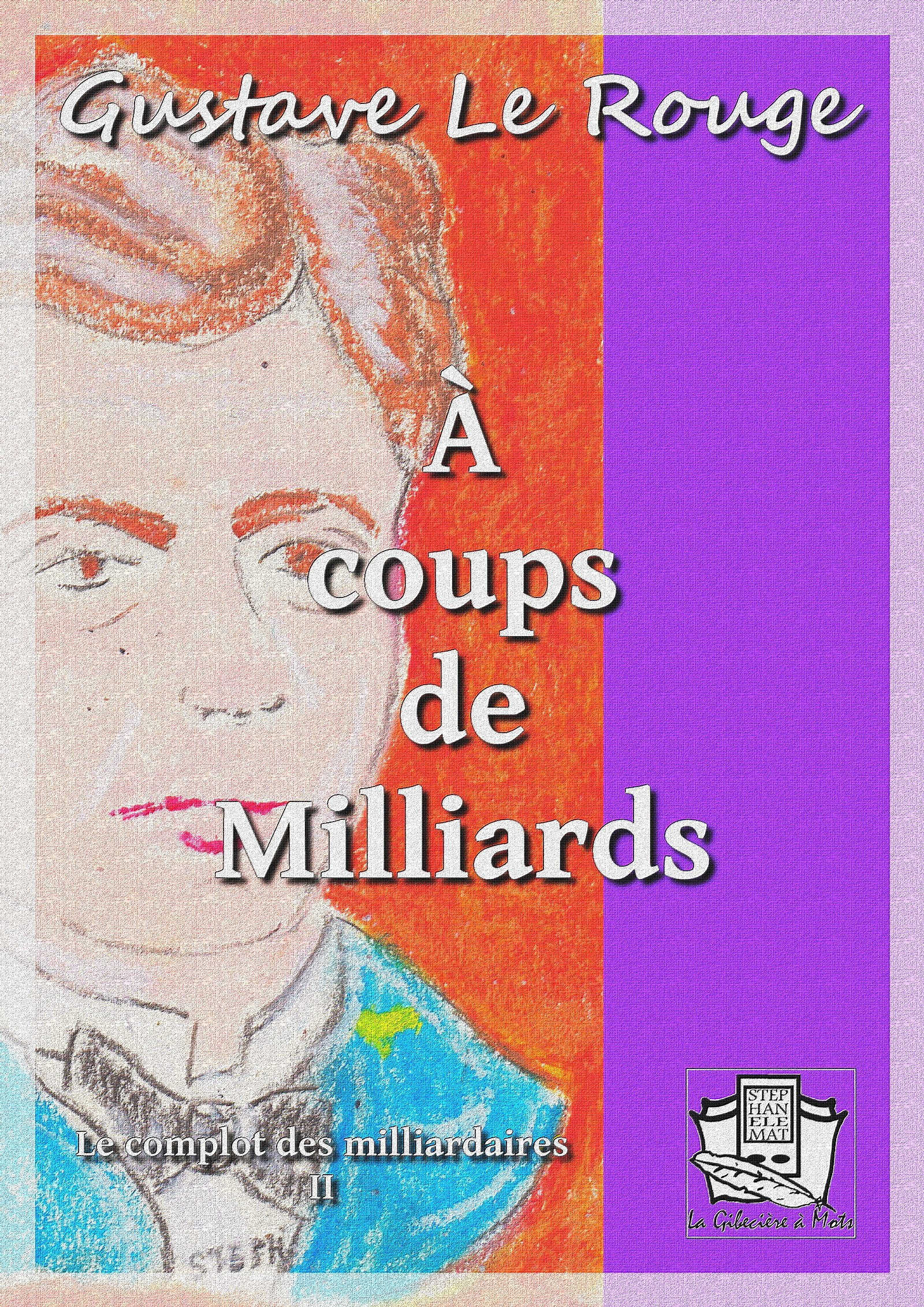 Couverture ebook de A coups de milliards, de Gustave Le Rouge