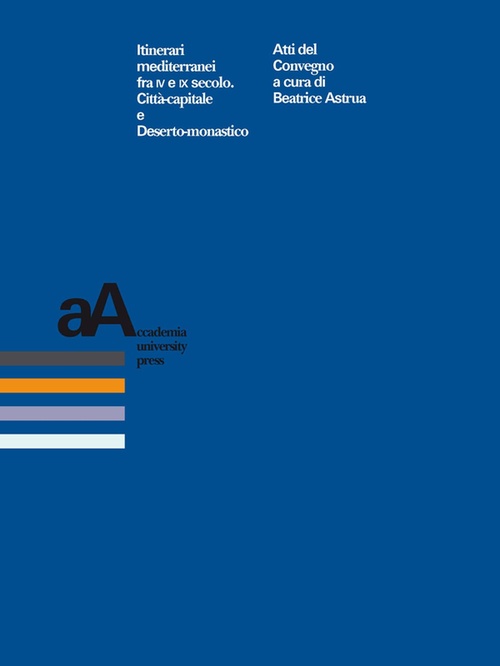 ebook cover of Itinerari mediterranei fra IV e IX secolo. Città-capitale e Deserto-monastico, by Collectif