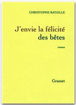 ebook cover of J'envie la félicité des bêtes, by Christophe Bataille