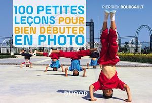ebook cover of 100 petites leçons pour bien débuter en photo, by Pierrick Bourgault