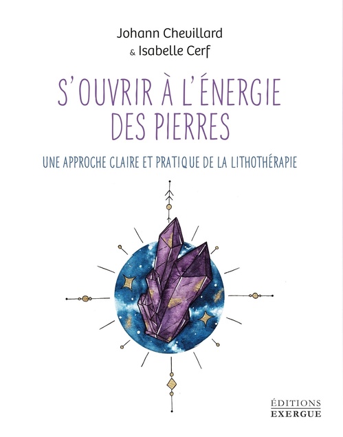 Couverture ebook de S'ouvrir à l'énergie des pierres - Une approche claire et pratique de la lithothérapie, de Isabelle Cerf, Johann Chevillard