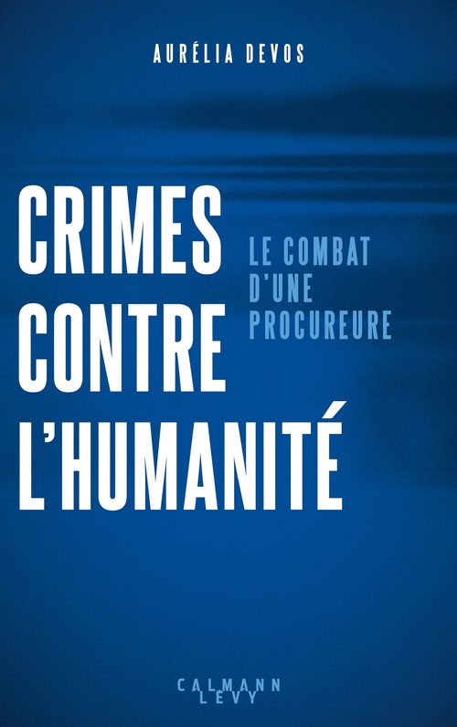 ebook cover of Crimes contre l'humanité : le combat d'une procureure, by Aurélia Devos