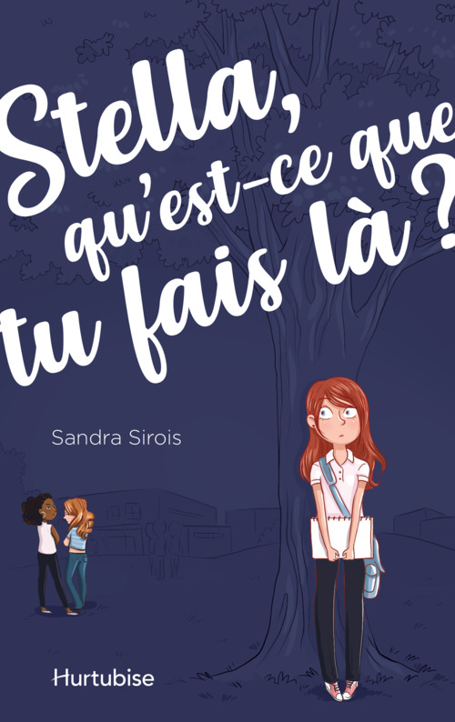 ebook cover of Stella, qu'est-ce que tu fais là? - Tome 1, by Sandra Sirois