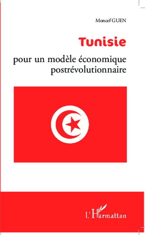 Couverture ebook de Tunisie : pour un modèle économique postrévolutionnaire, de Moncef Guen
