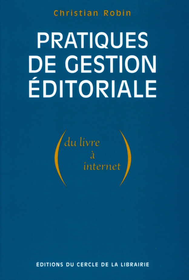 Couverture ebook de Pratiques de gestion éditoriale (du livre à Internet), de Christian Robin