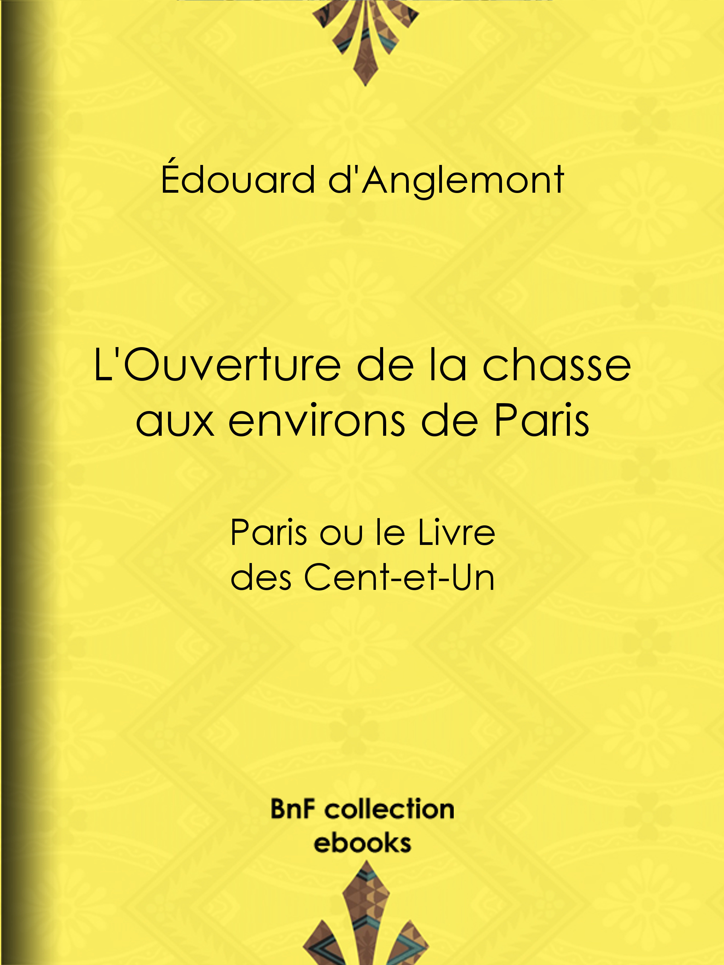 Couverture ebook de L'Ouverture de la chasse aux environs de Paris, de Edouard D''Anglemont