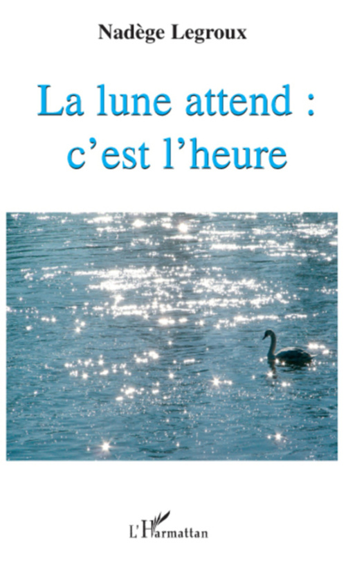 ebook cover of La lune attend : c'est l'heure, by Nadège Legroux