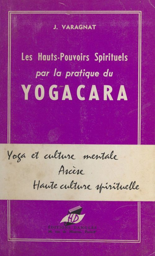 Couverture ebook de Les hauts pouvoirs spirituels par la pratique du yogacara, de Jean Varagnat