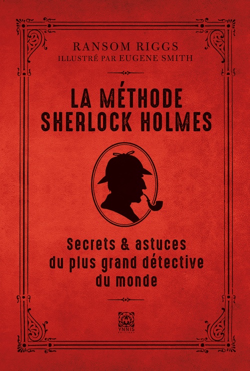 ebook cover of La méthode Sherlock Holmes, techniques et secrets du plus grand détective du monde, by Ransom Riggs