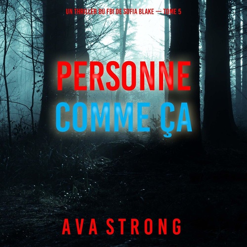 audiobook cover of Personne comme ça (Un thriller du FBI de Sofia Blake - tome 5), by Ava Strong