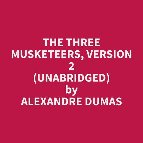 Couverture audiobook de The Three Musketeers, Version 2 (Unabridged), de Alexandre  Dumas