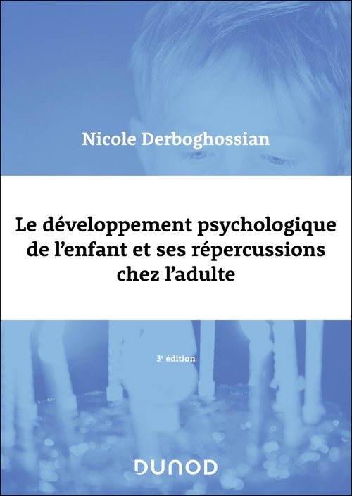 ebook cover of Le développement psychologique de l'enfant et ses répercussions chez l'adulte - 3e éd., by Nicole Derboghossian
