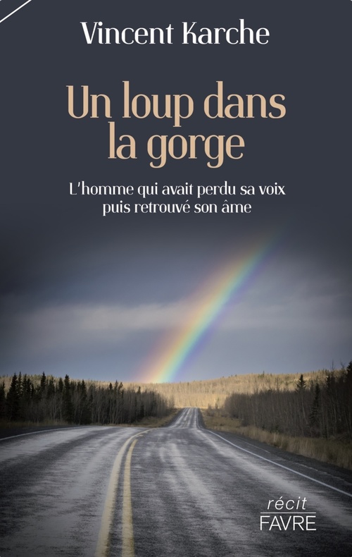 Couverture ebook de Un loup dans la gorge - L'homme qui avait perdu sa voix puis retrouvé son âme, de Vincent Karche
