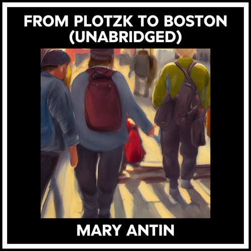 Couverture audiobook de From Plotzk To Boston (Unabridged), de Mary Antin