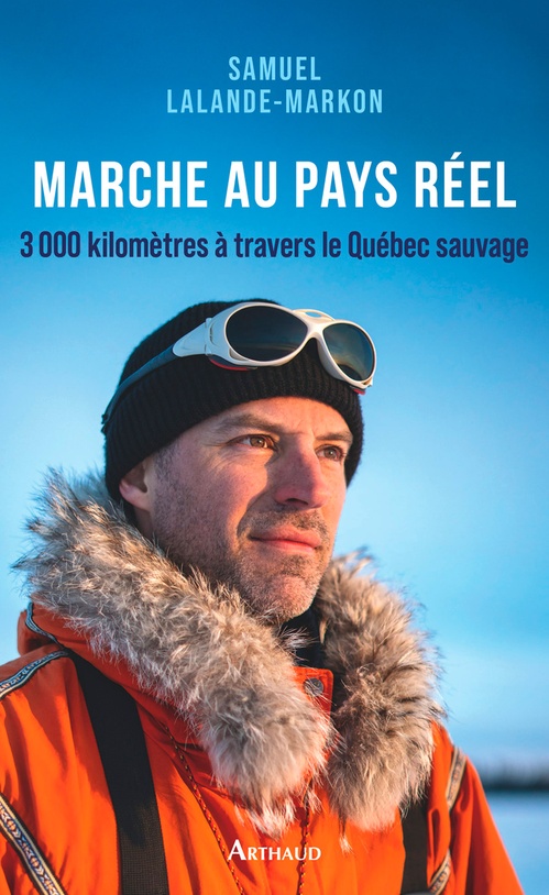 ebook cover of Marche au pays réel. 3000 kilomètres à travers le Québec sauvage, by Samuel Lalande-Markon